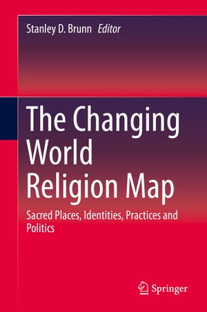The Changing World Religion Map Sacred Places, Identities, Practices and Politics【電子書籍】