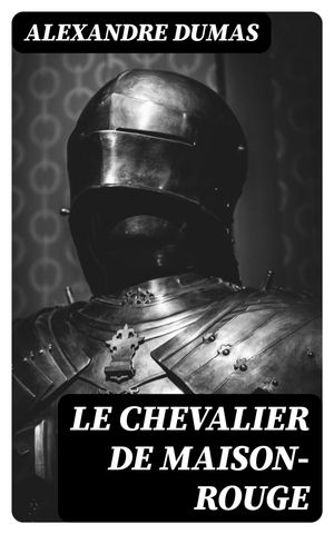 Le Chevalier de Maison-Rouge【電子書籍】 Alexandre Dumas