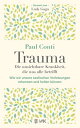 Trauma: Die unsichtbare Krankheit, die uns alle betrifft Wie wir unsere seelischen Verletzungen erkennen und heilen k nnen【電子書籍】 Paul Conti