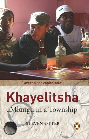Khayelitsha Umlungu in a Township【電子書籍】 Steven Otter