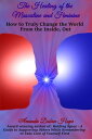 The Healing of the Masculine and Feminine How to Truly Change the World from the...