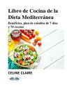 Libro De Cocina De La Dieta Mediterr?nea Beneficios, Plan De Comidas De 7 D?as Y...