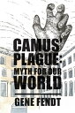 Camus 039 Plague Myth for Our World【電子書籍】 Gene Fendt