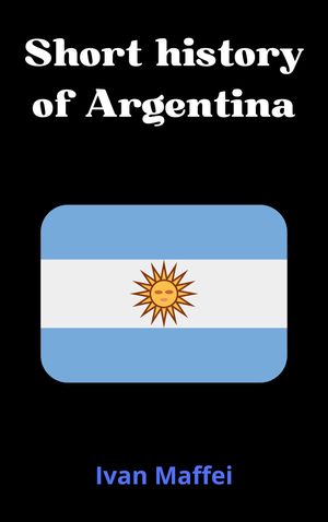 Short history of Argentina