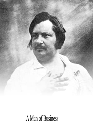 A Man of Business【電子書籍】[ Honore de Balzac ]
