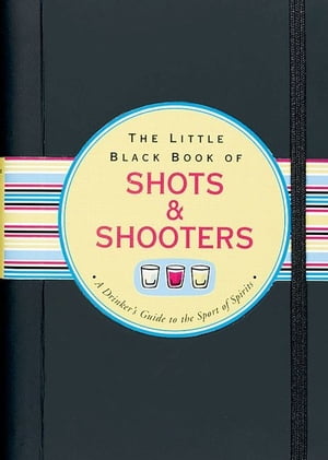 The Little Black Book of Shots & Shooters