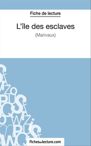 L'?le des esclaves de Marivaux (Fiche de lecture) Analyse compl?te de l'oeuvre