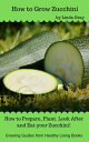 ŷKoboŻҽҥȥ㤨How to Grow Zucchini Growing GuidesŻҽҡ[ Linda Gray ]פβǤʤ200ߤˤʤޤ