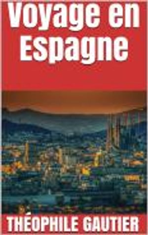 Voyage en Espagne【電子書籍】[ Th?ophile Gautier ]