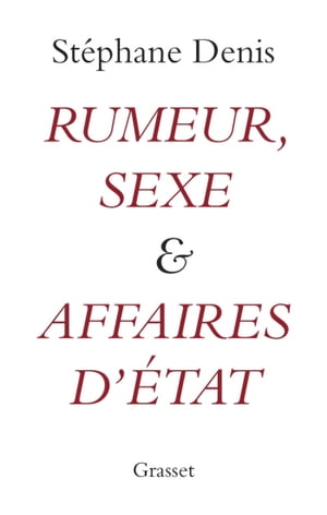 Rumeurs, sexe et affaires d'Etat