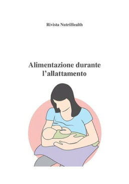 Alimentazione durante l'allattamentoMiniguide della salute【電子書籍】[ Roberta Graziano ]