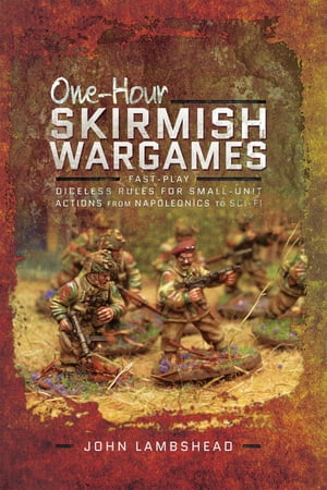 One-hour Skirmish Wargames Fast-play Dice-less Rules for Small-unit Actions from Napoleonics to Sci-Fi