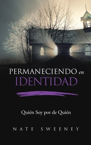 Permaneciendo en Identidad (Abiding In Identity) Qui?n Soy por de Qui?n (Who I am Because of Whose I am)【電子書籍】[ Nate Sweeney ]