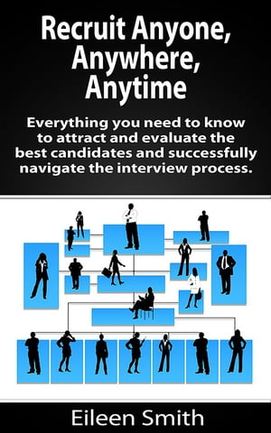 ŷKoboŻҽҥȥ㤨Recruit Anyone, Anywhere, Any Place Everything you need to know to attract and evaluate the best candidates and successfully navigate the interview processŻҽҡ[ Eileen Smith ]פβǤʤ650ߤˤʤޤ