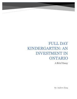 Full Day Kindergarten: An Investment in Ontario【電子書籍】 Andrew Zung
