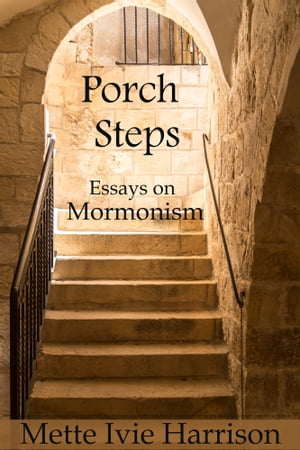 Porch Steps: Essays On Mormonism