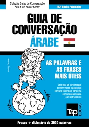 Guia de Conversação Português-Árabe Egípcio e vocabulário temático 3000 palavras