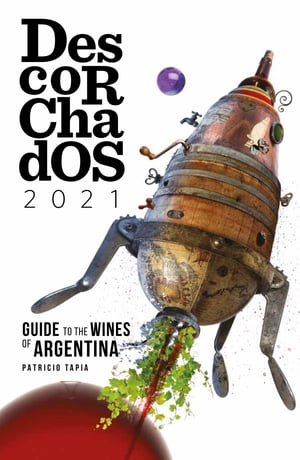 Descorchados 2021 Argentina English Edition Guid