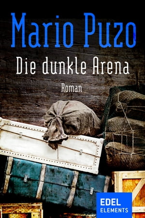 Die dunkle Arena【電子書籍】[ Mario Puzo ]