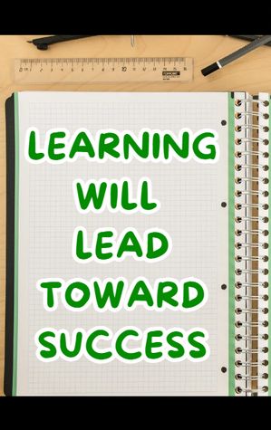 Learning will lead toward success