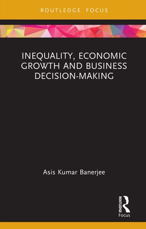ŷKoboŻҽҥȥ㤨Inequality, Economic Growth and Business Decision-MakingŻҽҡ[ Asis Kumar Banerjee ]פβǤʤ4,720ߤˤʤޤ