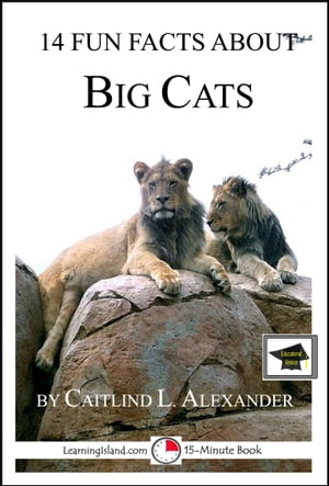 14 Fun Facts About Big Cats: Educational VerionŻҽҡ[ Caitlind L. Alexander ]