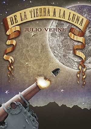 De la tierra a la lunaŻҽҡ[ Julio Verne ]