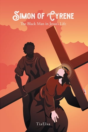 ŷKoboŻҽҥȥ㤨Simon of Cyrene The Black Man in Jesus's LifeŻҽҡ[ TiaElsa ]פβǤʤ1,383ߤˤʤޤ