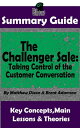 Summary Guide: The Challenger Sale: Taking Control of the Customer Conversation: BY Matthew Dixon Brent Asamson The MW Summary Guide ( Sales Selling, Business Skills, Prospecting, Negotiation )【電子書籍】 The Mindset Warrior