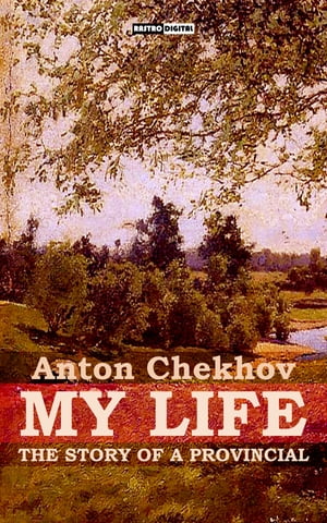 ŷKoboŻҽҥȥ㤨My Life The story of a provincialŻҽҡ[ Anton Chekhov ]פβǤʤ132ߤˤʤޤ