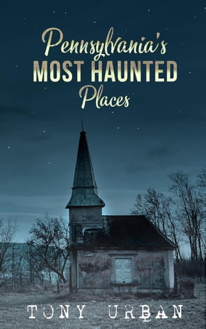 Pennsylvania's Most Haunted Places