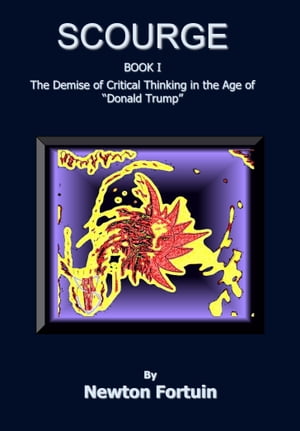 Scourge I: Demise of Critical Thinking in the Age of Donald Trump