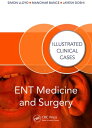 ENT Medicine and Surgery Illustrated Clinical Cases【電子書籍】