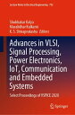 Advances in VLSI, Signal Processing, Power Electronics, IoT, Communication and Embedded Systems Select Proceedings of VSPICE 2020【電子書籍】