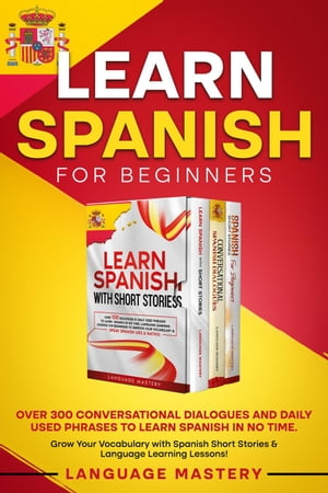 ŷKoboŻҽҥȥ㤨Learn Spanish for Beginners: Over 300 Conversational Dialogues and Daily Used Phrases to Learn Spanish in no Time. Grow Your Vocabulary with Spanish Short Stories & Language Learning Lessons! Learning Spanish, #4Żҽҡ[ Language Mastery ]פβǤʤ950ߤˤʤޤ