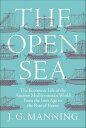 The Open Sea The Economic Life of the Ancient Mediterranean World from the Iron ...