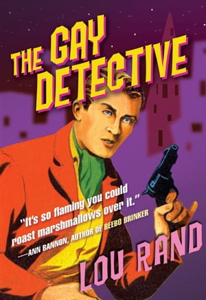The Gay Detective【電子書籍】[ Lou Rand ]