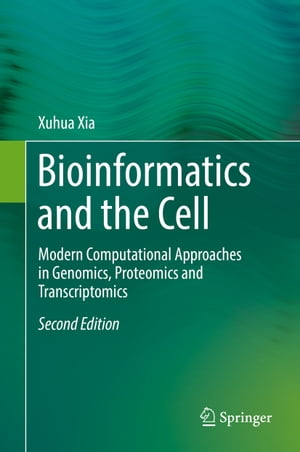 Bioinformatics and the Cell Modern Computational Approaches in Genomics, Proteomics and Transcriptomics