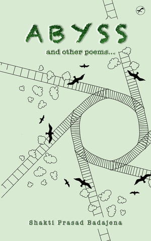 Abyss and Other PoemsŻҽҡ[ Shakti Prasad Badajena ]