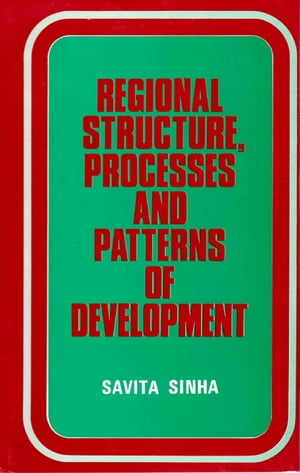 ŷKoboŻҽҥȥ㤨Regional Structure, Processes and Patterns of Development: A case study of the Chota Nagpur RegionŻҽҡ[ Savita Sinha ]פβǤʤ4,688ߤˤʤޤ