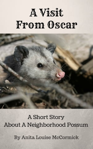 ŷKoboŻҽҥȥ㤨A Visit From Oscar A Short Story About A Neighborhood PossumŻҽҡ[ Anita Louise McCormick ]פβǤʤ111ߤˤʤޤ