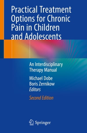 Practical Treatment Options for Chronic Pain in Children and Adolescents An Interdisciplinary Therapy ManualŻҽҡ