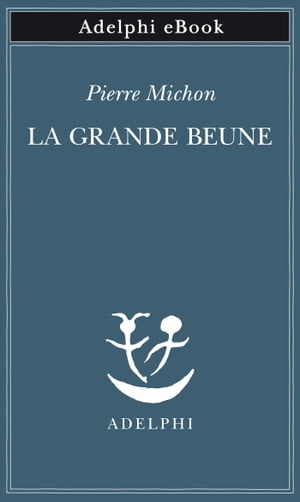 La Grande Beune【電子書籍】[ Pierre Michon