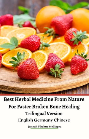 Best Herbal Medicine From Nature For Faster Broken Bone Healing Trilingual Version English Germany Chinese