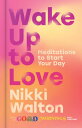 Wake Up to Love Meditations to Start Your DayydqЁz[ Nikki Walton ]