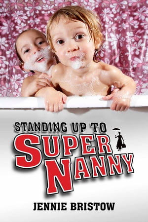 Standing Up to SupernannyŻҽҡ[ Jennie Bristow ]