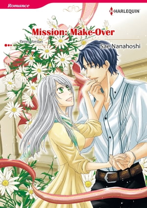 Mission: Make-Over (Harlequin Comics) Harlequin Comics【電子書籍】[ Penny Jordan ]