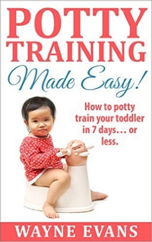 Potty Training Made Easy! (Potty Training Books Book 1)