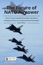 The Future of NATO Airpower How are Future Capability Plans Within the Alliance Diverging and How can Interoperability be Maintained?