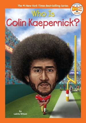 Who Is Colin Kaepernick?【電子書籍】[ Lakita Wilson ]